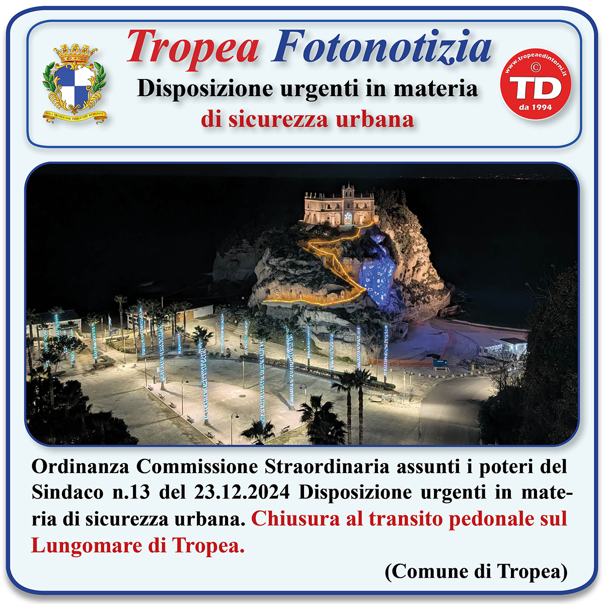 Ordinanza Commissione Straordinaria assunti i poteri del Sindaco n.13 del 23.12.2024 Disposizione urgenti in materia di sicurezza urbana. Chiusura al transito pedonale sul Lungomare di Tropea. 